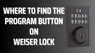 Where to Find the Program Button on Weiser Lock [upl. by Sinnoda]