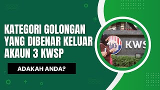 INI SEBENARNYA GOLONGAN BOLEH KELUAR AKAUN 3 KWSP [upl. by Susanne385]