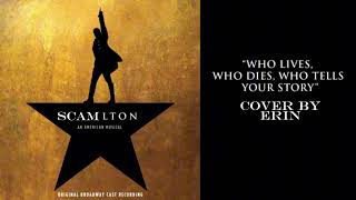 Who Lives Who Dies Who tells your story  Hamilton  Cover by ErinMe theyluvRihannah [upl. by Nojel]