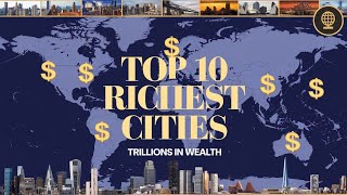 Top 10 Richest Cities in the World 2024  Trillions in Wealth Revealed [upl. by Leelah153]