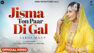 Jisma Ton Paar Di Gal Official Video Sargi Maan  Happy Raikoti  Avvy Sra [upl. by Mayer849]