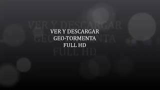 VER ONLINE Y DESCARGAR GEOTORMENTA FULL HD ESPAÑOL [upl. by Conlin791]