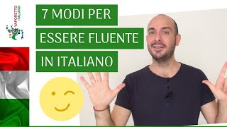 7 modi per parlare italiano fluentemente nel 2020  Impara litaliano con Francesco [upl. by Millwater580]