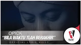 Opick  Bila Waktu Tlah Berakhir  Official Lyric Video [upl. by Rosella]