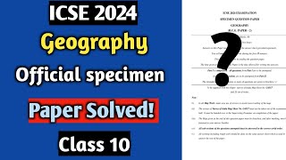 ICSE 2024  Geography  Official Specimen Paper Solved  Class 10 [upl. by Ereynihc]