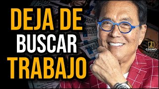 Deja de Buscar Trabajo y Trabaja en Tu Propio Negocio  Robert Kiyosaki  Padre Rico Padre Pobre [upl. by Nomra837]