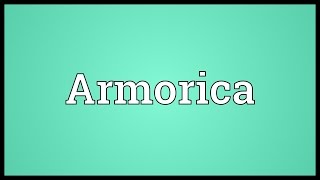 Armorica Meaning [upl. by Lavotsirc800]