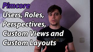 Pimcore Users Roles Perspectives Custom Views and Custom Layouts [upl. by Eiclehc]