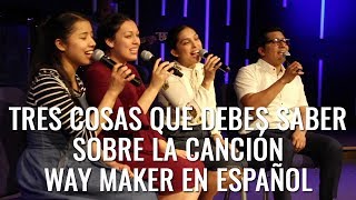 3 COSAS QUE DEBES SABER SOBRE LA CANCIÓN WAY MAKER  SPANISH [upl. by Llemmart]