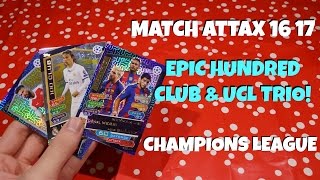 Hundred Club and UCL Trio Match Attax 16 17 Champions League [upl. by Redmund687]