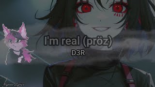 D3r  Im real pröz  Lyrics [upl. by Intirb]