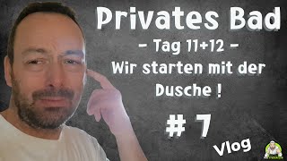 Privates Badezimmer  Tag 1112 Wir starten an der Dusche  Teil 7 [upl. by Eon]