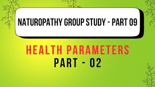 Naturopathy Group Study  Part 09  Health Parameters  02 [upl. by Elyr]