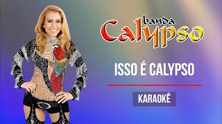 Isso É Calypso  Karaokê  Banda Calypso [upl. by Ayanahs881]