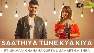 SPB  Saathiya Tune Kya Kiya  The Kroonerz Project  Ft Shivani Chanana Gupta  Samarth Mishra [upl. by Absalom912]