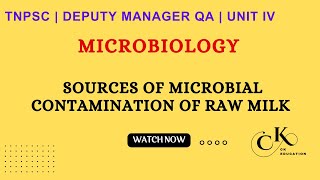 SOURCES OF MICROBIAL CONTAMINATION OF RAW MILK  UNIT IV  TNPSC QA  MICROBIOLOGY  CK EDUCATION [upl. by Ayela]