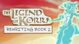 Rewriting Book 2 of The Legend of Korra [upl. by Lotty]