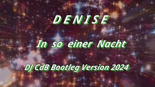 Denise  In so einer Nacht DJ CdB Bootleg Version 2024 [upl. by Inele534]