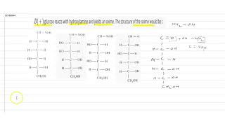 D glucose reacts with hydroxylamine and yields an oxime The structure of the oxime would be [upl. by Clarinda]