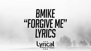 Bmike  Forgive Me Lyrics [upl. by Cardon]