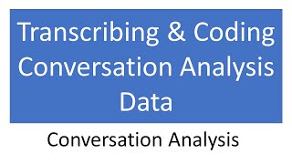 How to Code amp Transcribe Data for Conversational AnalysisHow Conversation Analyst Transcribe Data [upl. by Nojed]