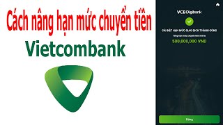 Cách nâng hạn mức giao dịch chuyển tiền Vietcombank [upl. by Avehs]