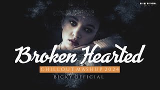 Broken Hearted Mashup 2024  Darshan Raval Arijit Singh  Chillout Edit  BICKY OFFICIAL [upl. by Anerhs]