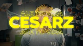 CESARZ ALE TO VIXA [upl. by Akerdnuhs]