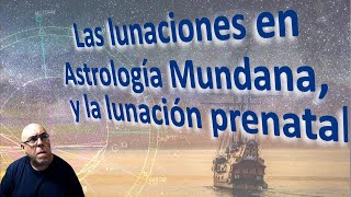 Las lunaciones en Astrología Mundana y la lunación prenatal [upl. by Miquela]