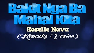 BAKIT NGA BA MAHAL KITA  Roselle Nava KARAOKE VERSION [upl. by Meletius994]