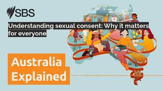 Understanding sexual consent Why it matters for everyone  Australia Explained [upl. by Ssej]