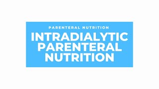 Intro to Intradialytic Parenteral Nutrition IDPN [upl. by Ardnik]