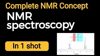 NMR Spectroscopy complete Explanation in One Shot  Expert Level Tutorial [upl. by Aila]