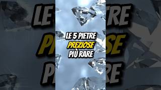 LE 5 PIETRE PREZIOSE PIÙ RARE💎 [upl. by Nytram]