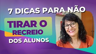 7 Dicas para NÃO tirar o recreio dos alunos [upl. by Maybelle]