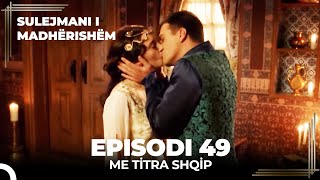 Sulejmani i Madherishem  Episodi 49 Me Titra Shqip [upl. by Iznyl]