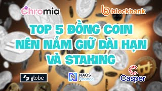 76 TOP 5 ĐỒNG COIN NÊN NẮM GIỮ DÀI HẠN VÀ STAKING [upl. by Steinberg]