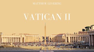 A Catholic Theologians Take on Vatican II  Matthew Levering Christian Theology Series [upl. by Willem89]