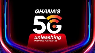 Ghana goes 5G  Welcome to the Official Unleashing [upl. by Eissert]