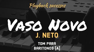 Vaso Novo  Playback J Neto Tom para Baritonos A [upl. by Arleyne]