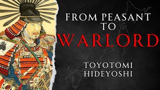 The Life of Toyotomi Hideyoshi  A Biography  ASMR History Learning [upl. by Assertal974]