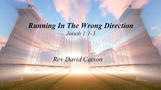 Running In The Wrong Direction  Rev David Caison [upl. by Tanney]