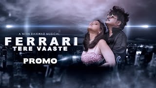 Ferrari Tere Vaaste Promo  Nitin Raikwar  Arpta Das  Shankar Regar [upl. by Eniroc]