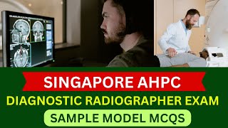 SINGAPORE AHPC QUALIFYING EXAM  DIAGNOSTIC RADIOGRAPHY MCQS FOR RADIOGRAPHERS  AHPC [upl. by Alesiram]