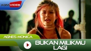 Agnes Monica  Bukan Milikmu Lagi  Official Video [upl. by Camala76]