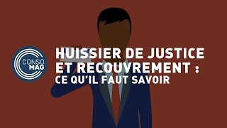 Huissier de justice et recouvrement  ce qu’il faut savoir   CONSOMAG [upl. by Odnuges784]