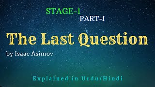 The Last Question  Short story by Isaac Asimov  Stage1  Part1  Explained in UrduHindi [upl. by Nylatsyrc291]