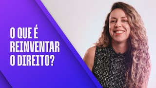 Dia do Advogado O que é Reinventar o Direito [upl. by Adnik]