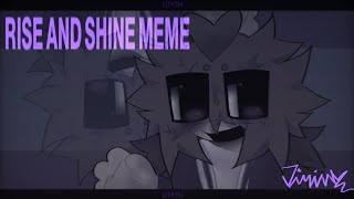 ★ RISE AND SHINE ANIMATION MEME [upl. by Ott]