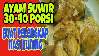 AYAM SUWIR PELENGKAP NASI KUNING  BUAT 3040 PORSI [upl. by Nuli]